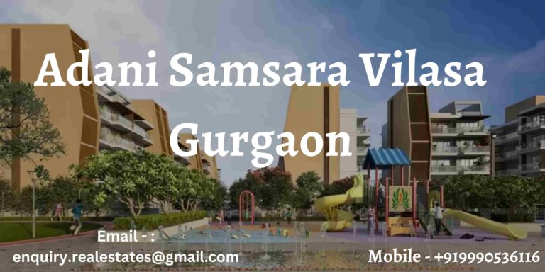 Adani Samsara Vilasa Gurgaon Your Dream Home Awaits